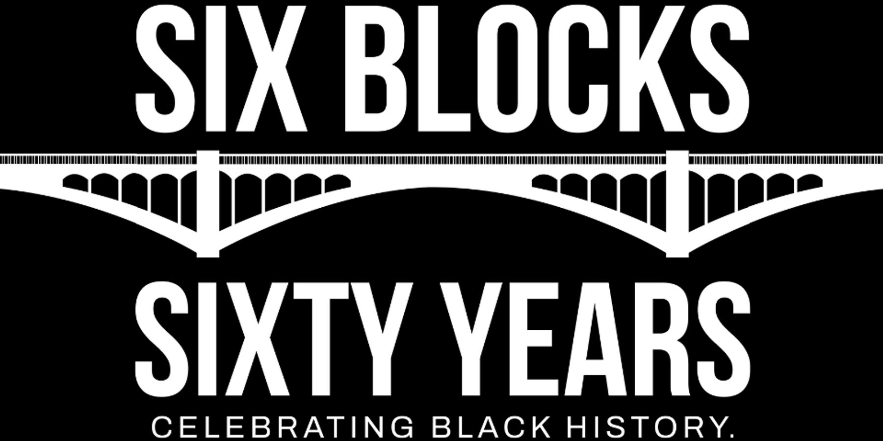 Six Blocks, Sixty Years: A Black History Celebration