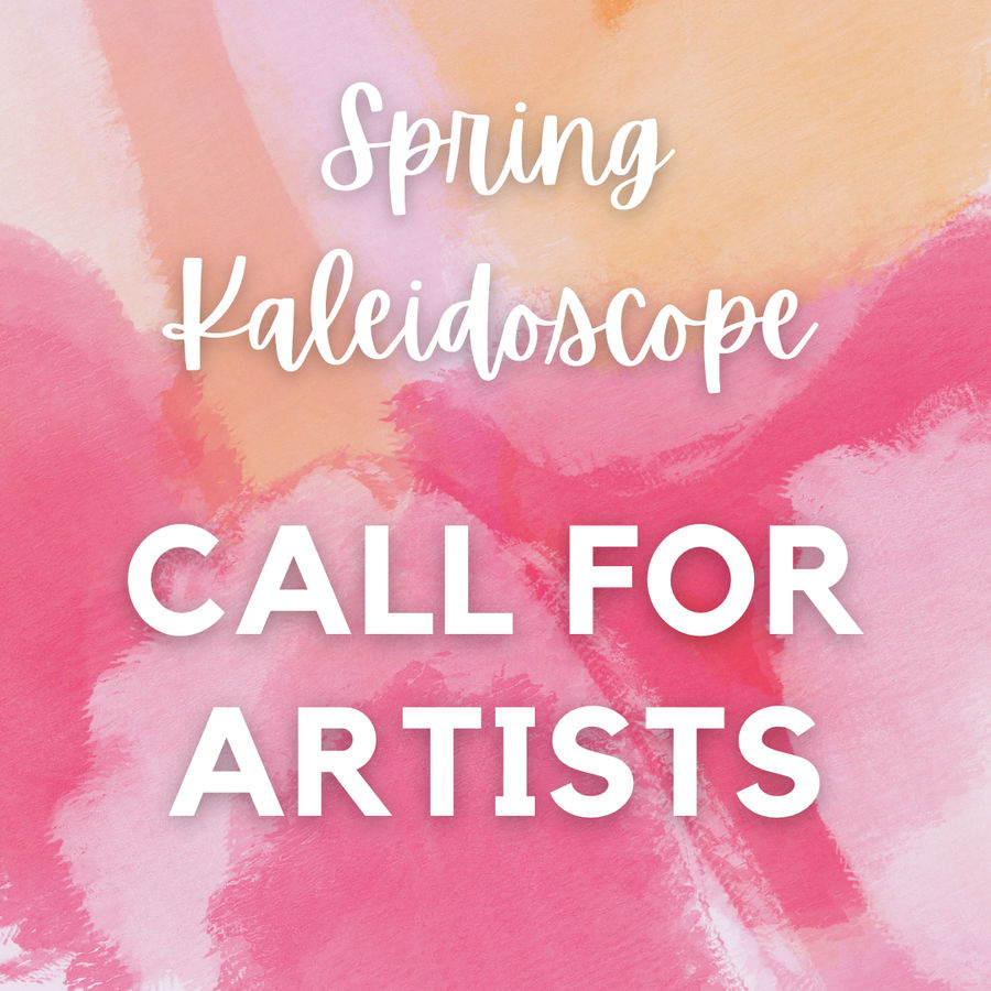Call For Artists! Pop-Up Art: Spring Kaleidoscope
