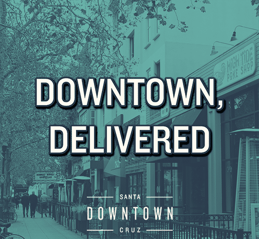 Downtown Delivered Downtown Santa Cruz