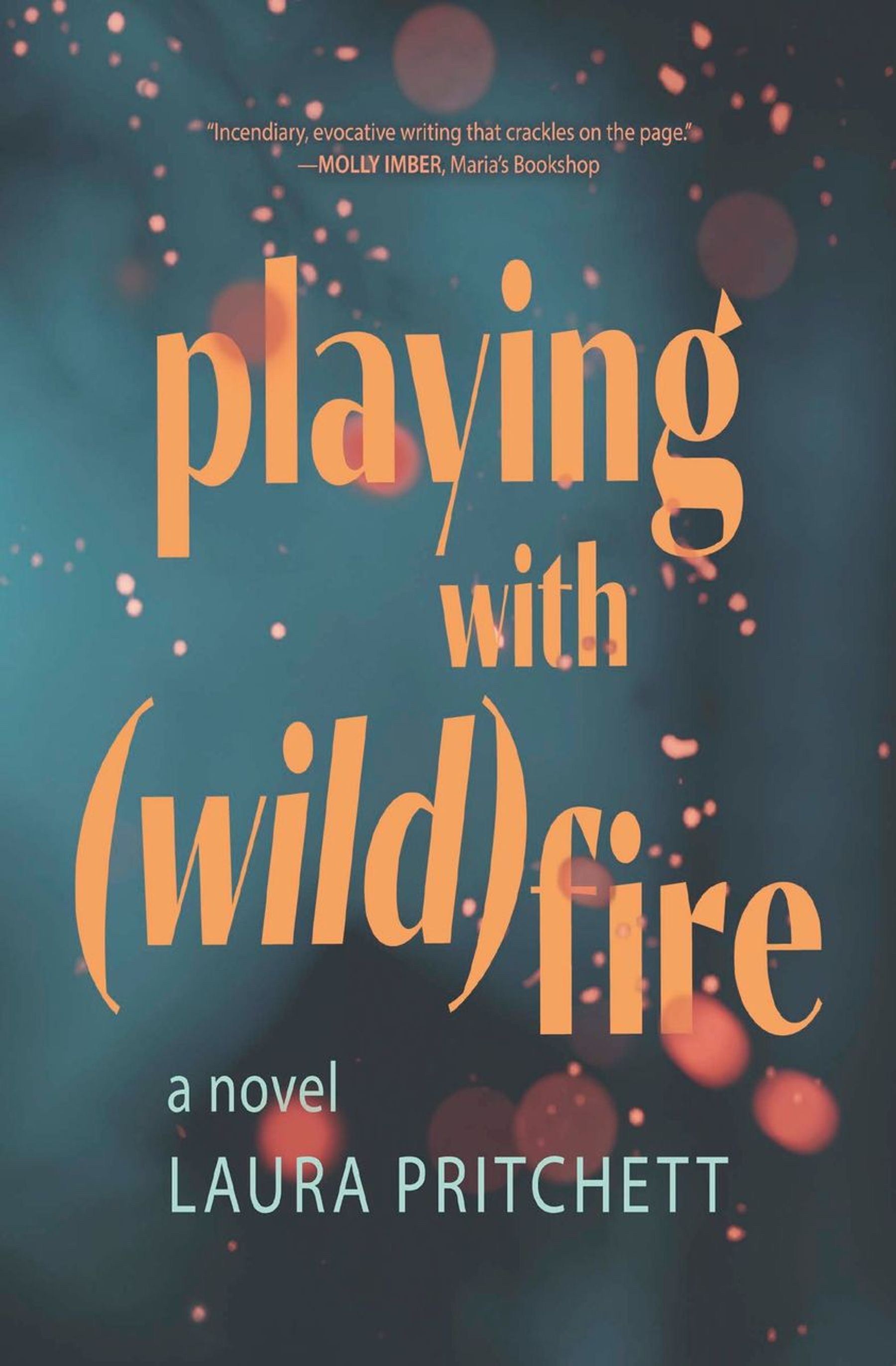 Laura Pritchett -- "Playing with Wildfire"
