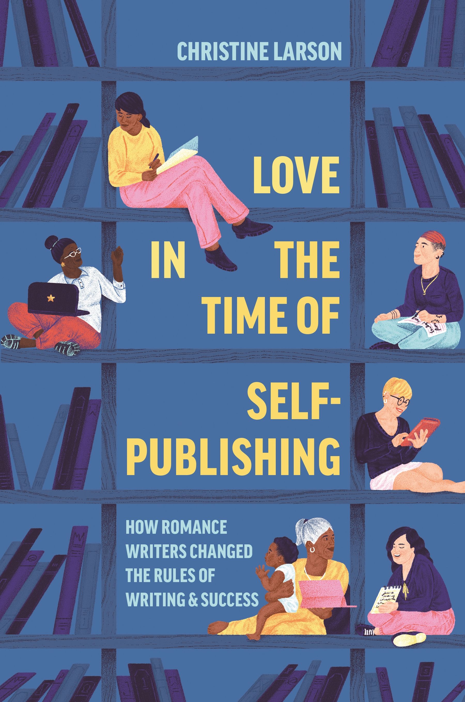 Christine Larson -- "Love in the Time of Self-Publishing"