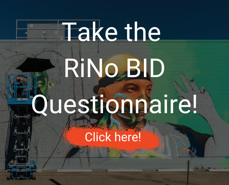 Take the RiNo BID Questionnaire - click here