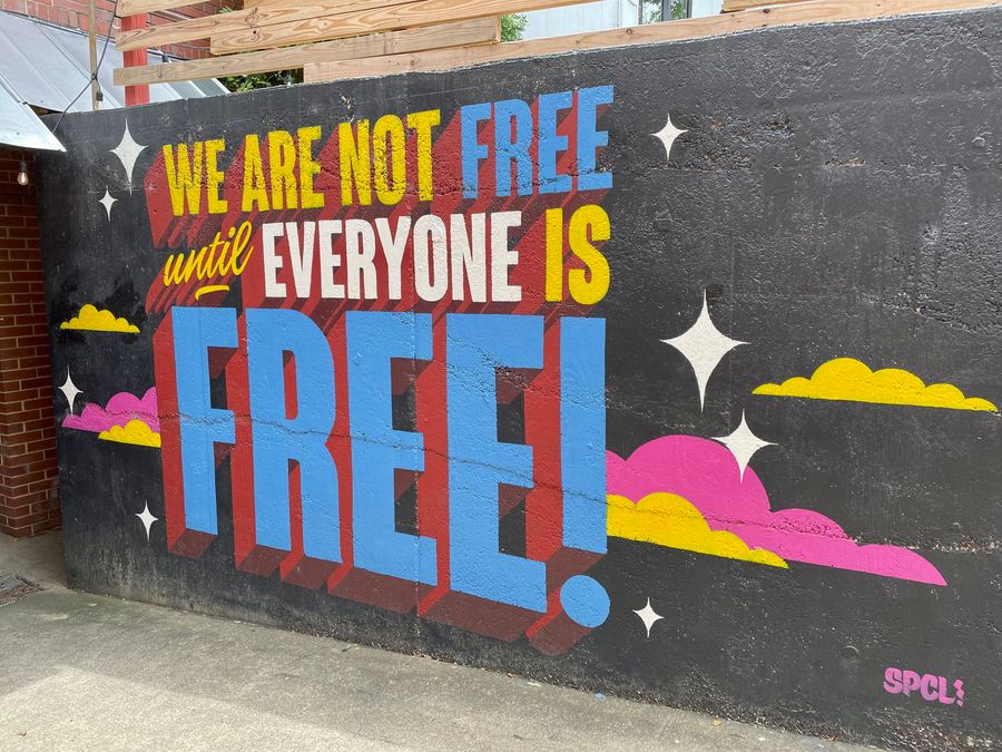 We Are Not Free Until Everyone is Free