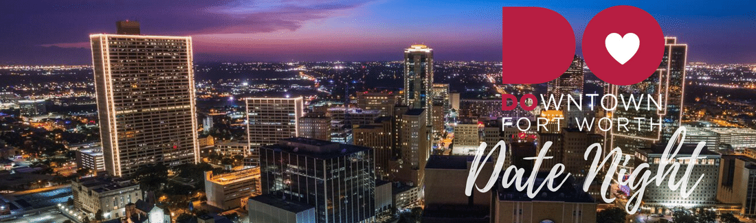 Date Night Itinerary | Itineraries | Explore | Downtown Fort Worth